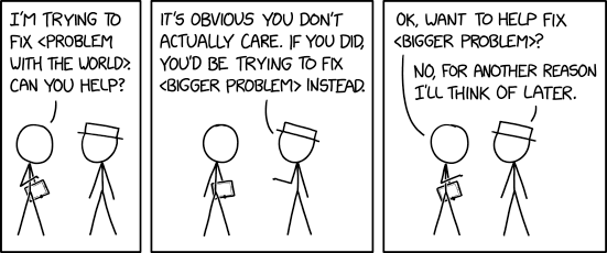 XKCD comic <a href="https://xkcd.com/2368/">&quot;2368: Bigger Problem&quot;</a>. (Comic published under a <a href="https://spdx.org/licenses/CC-BY-NC-2.5.html">CC-BY-NC-2.5</a> license.)